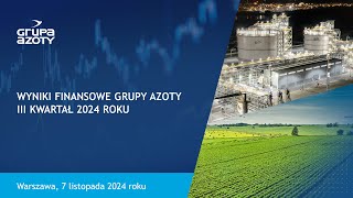 Wyniki Finansowe Grupy Azoty III kwartał 2024 roku [upl. by Laryssa]