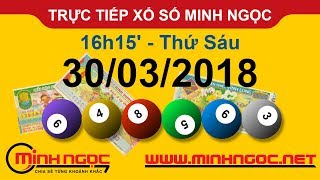 Trực tiếp xổ số MINH NGỌC T6 Ngày 30032018  Kênh Youtube chính thức từ Minhngocnetvn [upl. by Courtenay]