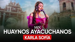 Mix Huaynos Ayacuchanos  Karla Sofía en vivo [upl. by Festus]