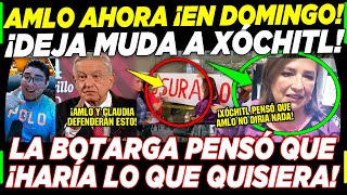 AMLO ¡DEJA MUDA A XÓCHITL QUERÍA CERRAR REFINERÍA ¡SE PUSO FEO BOTARGA PIERDE DOMINGO [upl. by Goodden]