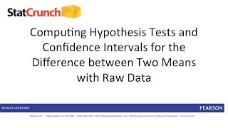 StatCrunch Hypothesis Tests and Confidence Intervals for Two Means with Raw Data [upl. by Alliw672]