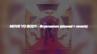 MOVE YO BODY  Bryansanon slowed  reverb [upl. by Schofield383]