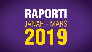 Raporti Janar  Mars 2019 [upl. by Roth525]