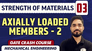 Strength of Materials 03 l Axially Loaded Members  2 l Mechanical Engineering  GATE Crash Course [upl. by Dawna]