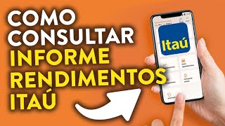 COMO CONSULTAR INFORME DE RENDIMENTOS BANCO ITAÚ ATUALIZADO [upl. by Aiuqenehs864]