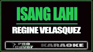 Isang Lahi  Regine Velasquez KARAOKE [upl. by Isaiah217]