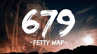 Fetty Wap  679 Lyrics ft Remy Boyz [upl. by Aeresed]