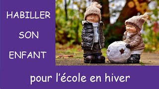 Comment habiller son enfant pour lécole en hiver [upl. by Heinrick]