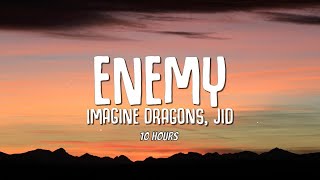 10 HOURS Imagine Dragons JID  Enemy Lyrics [upl. by Natam]