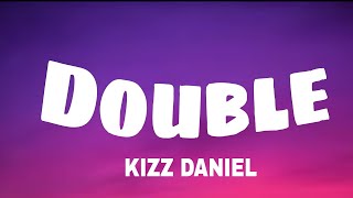 Kizz Daniel  Double Lyrics Baby sha [upl. by Sirtaeb]