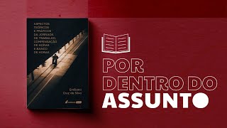 Por Dentro do Assunto 63 Aspectos Teóricos e Práticos da Jornada de Trabalho Compensação de Horas [upl. by Ahcrop]