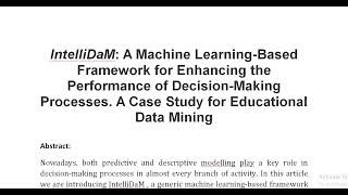 IntelliDaM A Machine Learning Based Framework for Enhancing the Performance of Decision Making Proce [upl. by Phil]