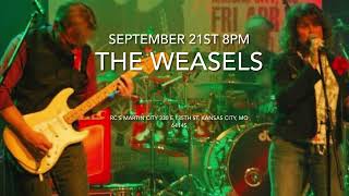 Weasels Live RC’s Martin City Saturday 21st September 8PM  330 E 135th St Kansas City MO 64145 [upl. by Hendren639]