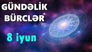 BÜRCLƏR  8 İYUN [upl. by Stila868]