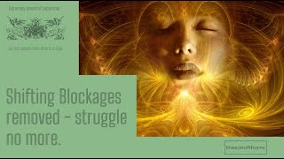 Shifting Blockages Removed  Powerful Subliminal  thesonofthorns [upl. by Kral66]