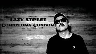 LAZY STREET 【Condyloma Condom】prod by EKOYO Official Music Video [upl. by Raynell687]