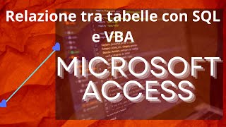 Relazione tra tabelle con SQL e VBA [upl. by Bernete677]