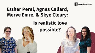 Esther Perel Agnes Callard Merve Emre amp Skye Cleary Realistic love possible [upl. by Ennovihs]