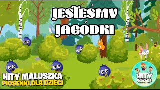 My jesteśmy jagódki czarne jagódki  Hity maluszka piosenki dla dzieci [upl. by Aitropal]