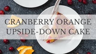 Cranberry Orange Upside Down Cake Recipe [upl. by Blas]