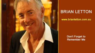 Brian Letton  Dont Forget to Remember Me [upl. by Anemolihp]