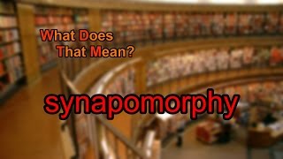 What does synapomorphy mean [upl. by Urson]