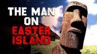 quotThe Man On Easter Islandquot Creepypasta [upl. by Tiffi]