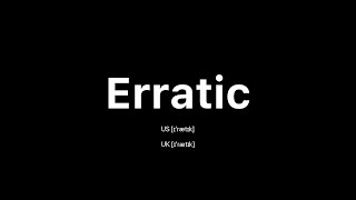 How to Pronounce Erratic 🇺🇸 American English vs 🇬🇧 British English [upl. by Inihor]