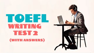 TOEFL WRITING PRACTICE TEST 2  NEW 2024 [upl. by Eidnim]