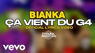 BIANCA  Ça vient du G4 Lyrics Video [upl. by Penman]