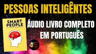 🎯PESSOAS INTELIGÊNTES  ÁUDIO LIVRO COMPLETO  AudioLivroOnlineBR [upl. by Fleeta]