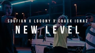 SOUFIAN x LGOONY x CRACK IGNAZ  NEW LEVEL Official Video [upl. by Irtimed]