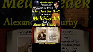 Book of MELCHEZEDEK By Alexander Scourby  Audio and Text God is Spirit Truth and Love [upl. by Einahpet549]