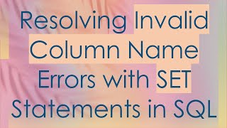 Resolving Invalid Column Name Errors with SET Statements in SQL [upl. by Rexanne]