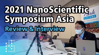 2021 NanoScientific Symposium Asia  Review amp Interview  2021NSSAsia [upl. by Anatollo]