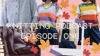 knitting podcast • episode one  knitting on a budget designing pieces amp more [upl. by Manuel436]