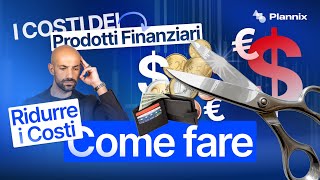 Consigli per Ridurre i Costi dei propri Investimenti Finanziari [upl. by Erodisi]