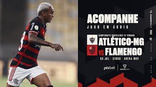 Campeonato Brasileiro  AtléticoMG x Flamengo  PRÉ E PÓSJOGO EXCLUSIVO FLATV [upl. by Knobloch]