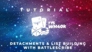 TTSWH40K  Detachments tutorial and using battlescribe to craft advanced lists [upl. by Penoyer962]