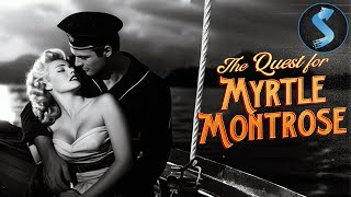 Love and Wild Misadventures at Sea  Full Romance Adventure Movie  Quest For Myrtle Montrose [upl. by Hussar]