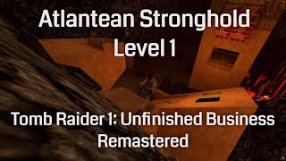 Atlantean Stronghold  Tomb Raider 1 Unfinished Business  Remastered Level 1 [upl. by Wang812]