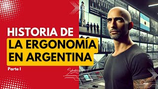 Historia de la Ergonomía Laboral en Argentina  Parte 1 [upl. by Novanod]