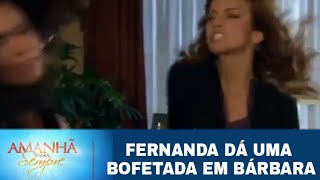 Amanhã é para Sempre  Fernanda dá uma Bofetada em Bárbara Penúltimo Capítulo [upl. by Edward]