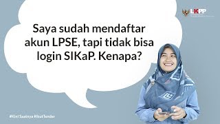 FAQ  Saya sudah mendaftar akun LPSE tapi tidak bisa login SIKaP kenapa [upl. by Etnahsal]