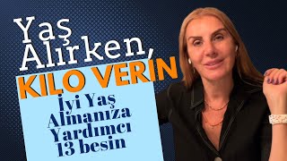 Yaş Alırken Kilo Verin  İyi Yaş Almanıza Yardımcı 13 Besin  50 yaş üstü diyet [upl. by Jochebed]