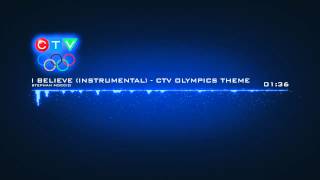 HQ  I Believe Instrumental  CTV Olympics theme [upl. by Emilia]