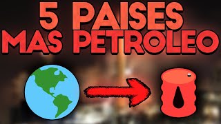 Los 5 PAISES con MÁS PETRÓLEO del MUNDO en 2024  ¡Increibles [upl. by Hannasus469]