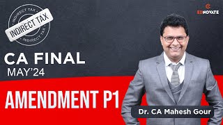 CA Final  May 24 Nov 24  Indirect Tax Amendments  L1  BY CA Mahesh Gour [upl. by Llet956]