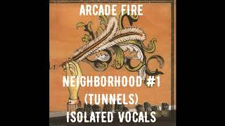 Arcade Fire  Neighborhood 1 Tunnels Isolated Vocals [upl. by Ahsonek]