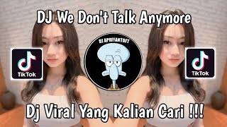 DJ WE DONT TALK ANYMORE VIRAL TIK TOK TERBARU 2024 YANG KALIAN CARI [upl. by Mailliw]